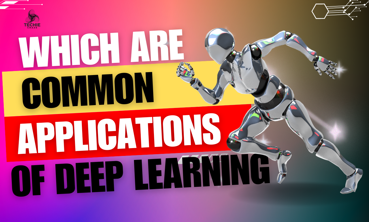 Which are common applications for Deep Learning