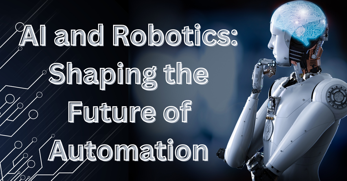 AI and Robotics: Shaping the Future of Automation
